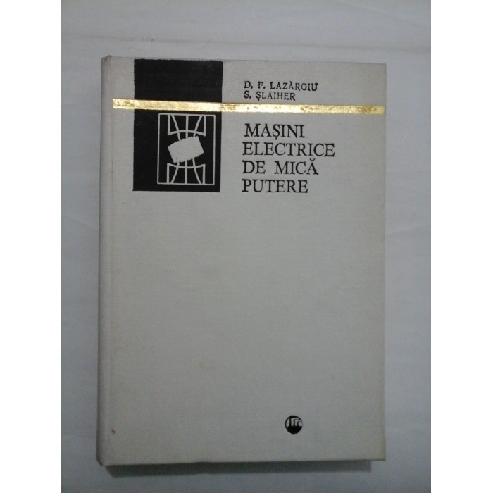 MASINI  ELECTRICE  DE  MICA  PUTERE  -  D.F. LAZAROIU  & S. SLAIHER
